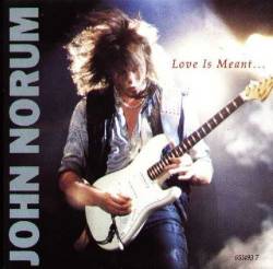 John Norum : Love Is Meant John Norum : Love Is Meant